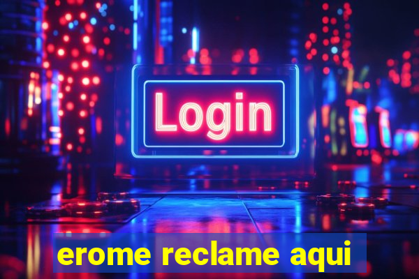 erome reclame aqui